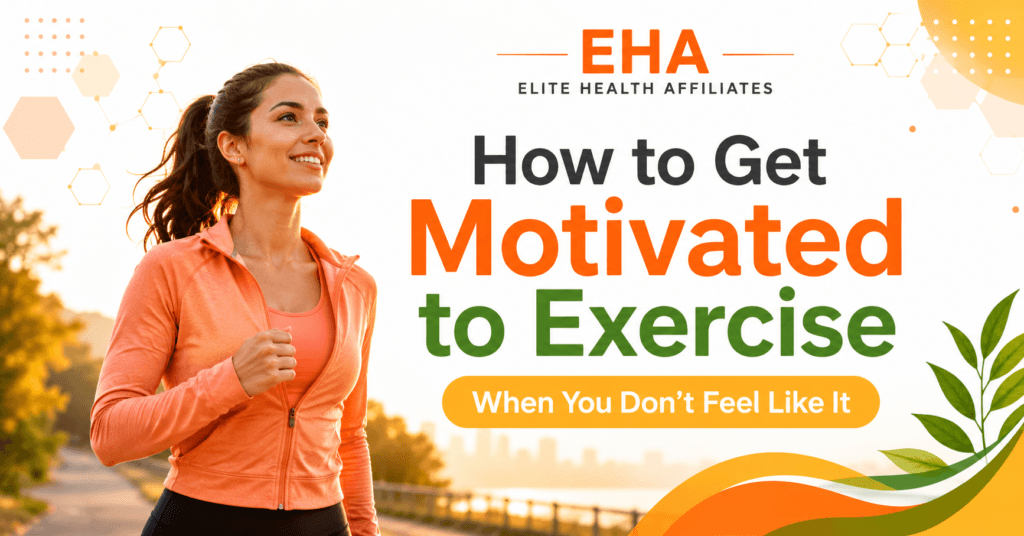 Smiling woman in orange activewear jogging outdoors beside the title “How to Get Motivated to Exercise When You Don’t Feel Like It” with EHA branding.