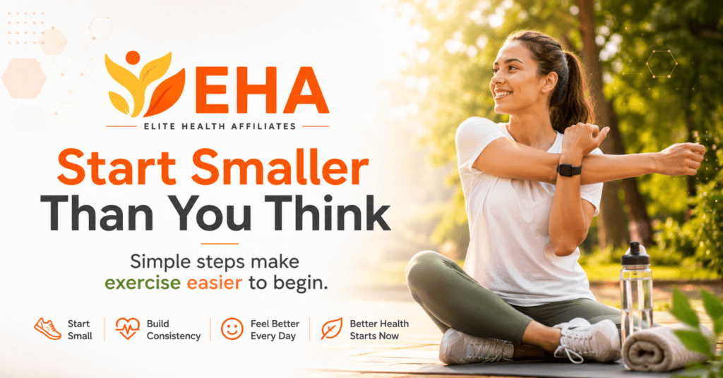 Woman stretching outdoors beside the message “Start Smaller Than You Think” with EHA branding and encouragement to make exercise easier to begin and how to get motivated to exercise.